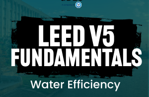 LEED v5 Fundamentals Water Efficiency